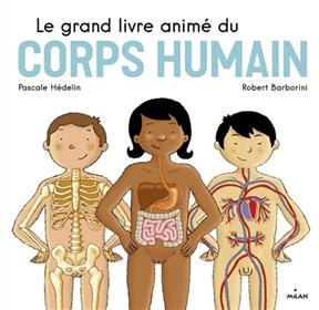 Le grand livre anim&eacute; du corps humain - Pascale H&eacute;delin, Robert Barborini