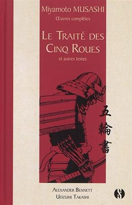 Oeuvres compl&egrave;tes. Le trait&eacute; des cinq roues : et autres textes - Musashi Miyamoto