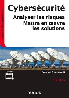 Cybersécurité : sécurité informatique et réseaux : analyser les risques, mettre en oeuvre les solutions - Solange Ghernaouti-Hélie