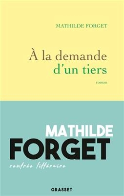 A la demande d'un tiers - Mathilde Forget
