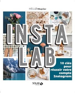 Instalab : 10 cl&eacute;s pour r&eacute;ussir votre compte Instagram - Carine Keyvan, Anne-Sophie Michat