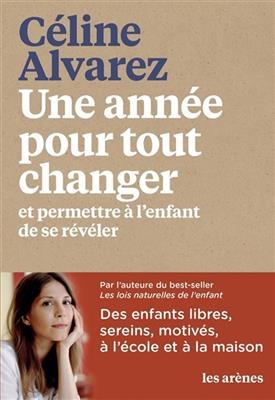 Une ann&eacute;e pour tout changer : et permettre &agrave; l'enfant de se r&eacute;v&eacute;ler - C&eacute;line Alvarez