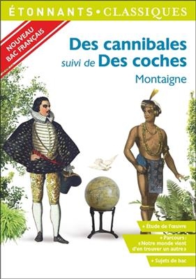 Des cannibales. Des coches : nouveau bac fran&ccedil;ais - Michel de Montaigne