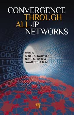 Convergence Through All-IP Networks -  Nuno M. Garcia,  Jayateertha G. M.,  Asoke K. Talukder
