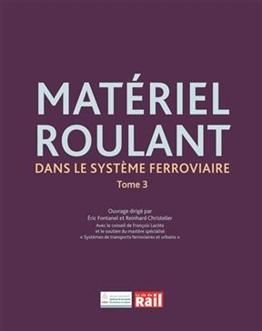 Mat&eacute;riel roulant dans le syst&egrave;me ferroviaire. Vol. 3
