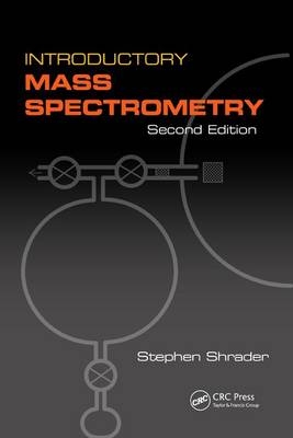 Introductory Mass Spectrometry -  Stephen Shrader