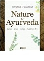 Nature & Ayurveda : plantes, &eacute;pices, recettes, rituels bien-&ecirc;tre - Krystine St-Laurent