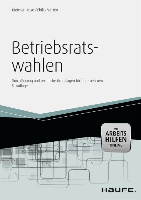 Betriebsratswahlen - inkl. Arbeitshilfen online - Dietmar Heise, Philip Merten