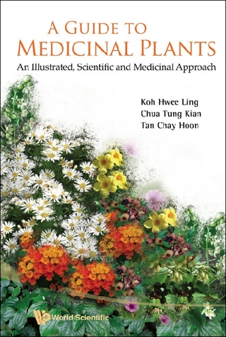 Guide To Medicinal Plants, A: An Illustrated Scientific And Medicinal Approach