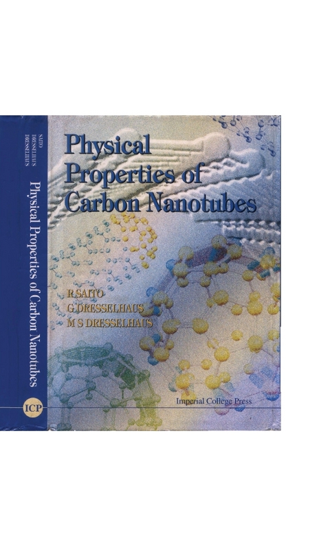 PHYSICAL PROPERTIES OF CARBON NANOTUBES - G Dresselhaus, Mildred S Dresselhaus, Riichiro Saito