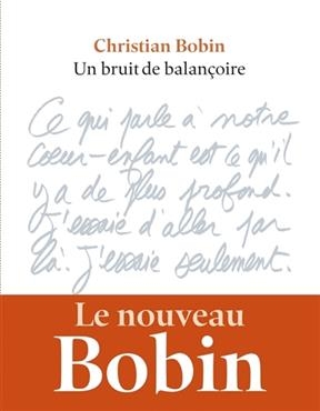 Un bruit de balan&ccedil;oire - Christian Bobin