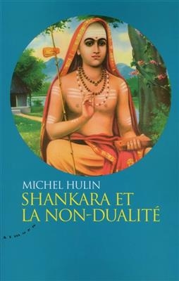 Shankara et la non-dualit&eacute; - Michel Hulin