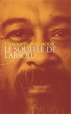Le souffle de l'absolu : dialogues avec Mooji -  Mooji (1954-....)