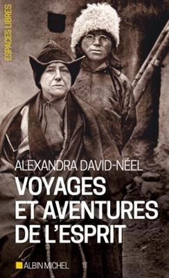 Voyages et aventures de l'esprit - Alexandra David-N&eacute;el