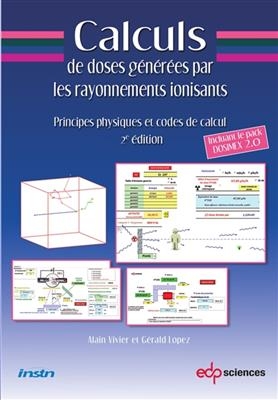 Calculs de doses g&eacute;n&eacute;r&eacute;es par les rayonnements ionisants : principes physiques et codes de calcul - A. Vivier, G. Lopez