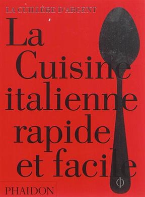 La cuisine italienne rapide et facile