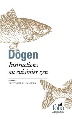 Instructions au cuisinier zen. Tenzo kyôkun. Propos de cuisiniers