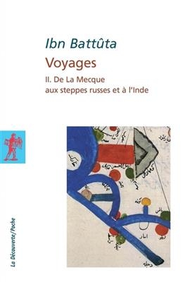 Voyages. Vol. 2. De La Mecque aux steppes russes et &agrave; l'Inde - Muhammad Ibn Abd All&acirc;h Ibn Batt&ucirc;tah