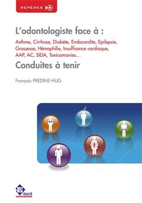 L'odontologiste face à : asthme, cirrhose, diabète, endocardite, épilepsie, grossesse, hémophilie, insuffisance cardi...