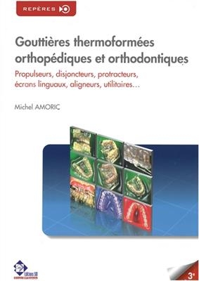 Goutti&egrave;res thermoform&eacute;es orthop&eacute;diques & orthodontiques - Michel Amoric