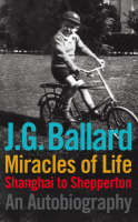 Miracles of Life -  J. G. Ballard