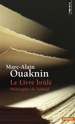 Le livre br&ucirc;l&eacute; : philosophie du Talmud - Marc-Alain Ouaknin