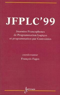 JFPLC'99 : actes des 8es Journées francophones de programmation logique et programmation par contraintes -  JOURNEES FRANCOPHONES DE PROGRAMMATION LOGIQUE ET PROGRAMMATION PAR CONTRAINTES (8,  1999)