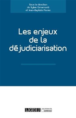 Les enjeux de la d&eacute;judiciarisation -  PERRIER J-B.