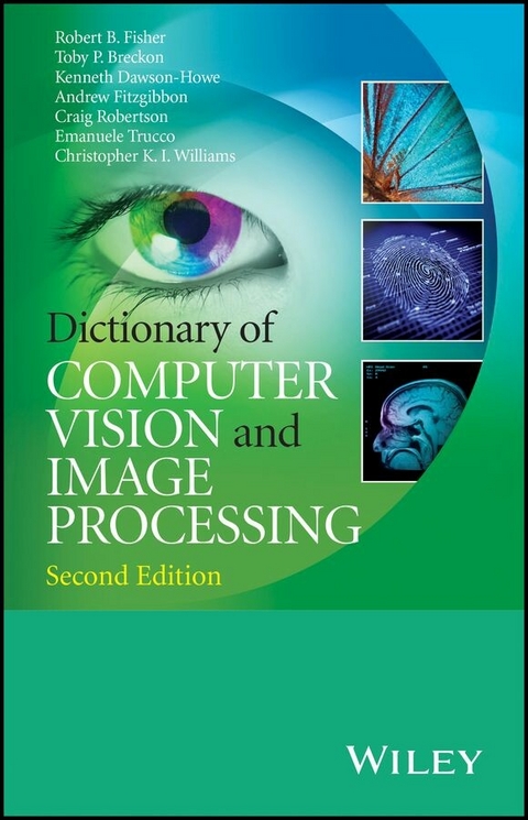 Dictionary of Computer Vision and Image Processing - Robert B. Fisher, Toby P. Breckon, Kenneth Dawson-Howe, Andrew FitzGibbon, Craig Robertson, Emanuele Trucco, Christopher K. I. Williams
