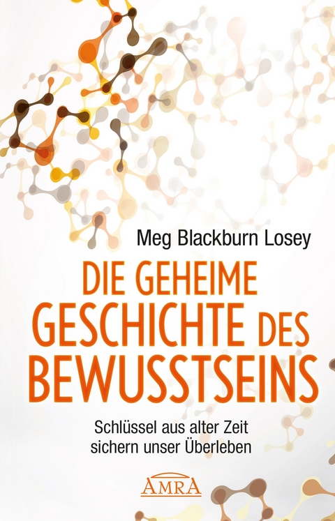 Die geheime Geschichte des Bewusstseins - Meg Blackburn Losey