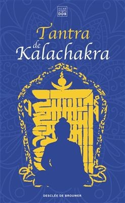 Tantra de Kalachakra : Le livre du corps subtil : accompagné de son grand commentaire La lumière immaculée composé pa...