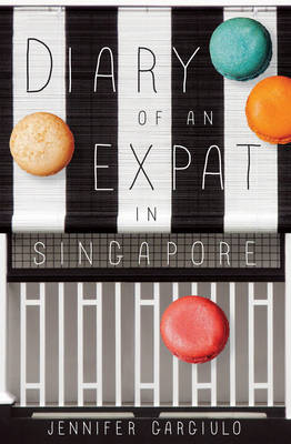 Diary of an Expat in Singapore -  Jennifer Gargiulo