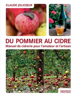 Du pommier au cidre : manuel de cidrerie pour l'amateur et l'artisan