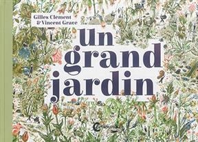 Un grand jardin - Gilles Cl&eacute;ment, Vincent Grav&eacute;