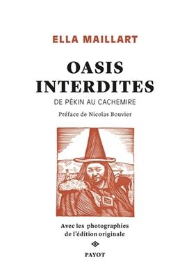 Oasis interdites : de P&eacute;kin au Cachemire, une femme &agrave; travers l'Asie centrale en 1935 - Ella Maillart