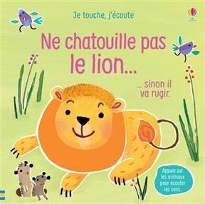 Ne chatouille pas le lion... : sinon il va rugir - Sam Taplin, Ana Martin-Larranaga, Anna Gould
