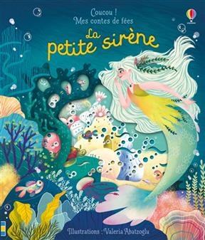 Coucou ! Mes contes de f&eacute;es, La petite sir&egrave;ne - Anna Milbourne, Valeria Abatzoglu