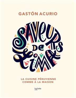 Saveurs de Lima : la cuisine péruvienne comme à la maison