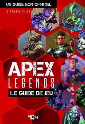 Apex legends : le guide de jeu : un guide non officiel - Stéphane Pilet