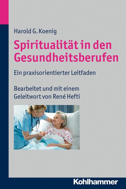 Spiritualit&auml;t in den Gesundheitsberufen - Harold G. Koenig