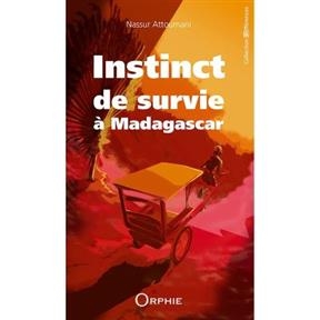 Instinct de survie &agrave; Madagascar : de l'&icirc;le au lagon &agrave; la grande &icirc;le - Nassur Attoumani