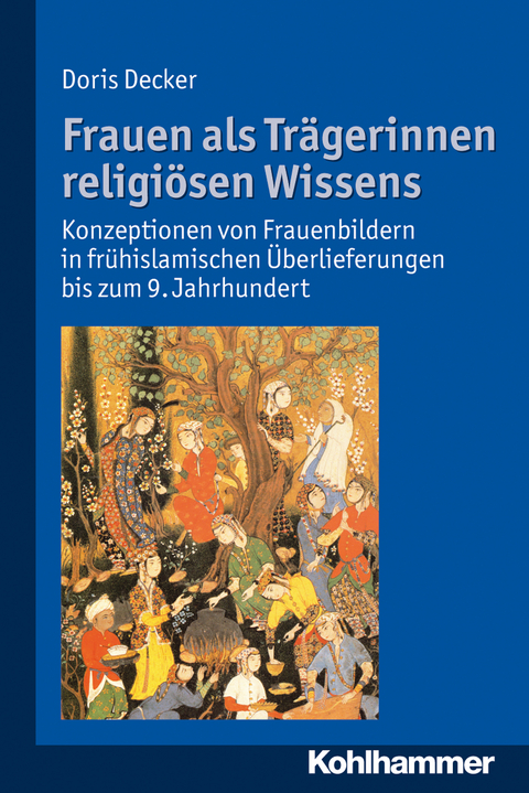 Frauen als Tr&auml;gerinnen religi&ouml;sen Wissens - Doris Decker
