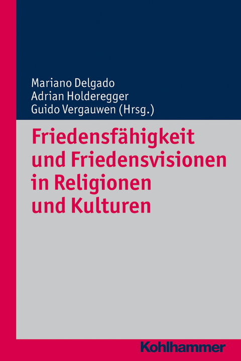 Friedensf&auml;higkeit und Friedensvisionen in Religionen und Kulturen - 