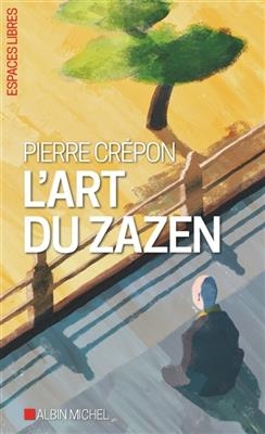 L'art du zazen - Pierre Cr&eacute;pon