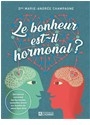 Le bonheur est-il hormonal ? - Marie-Andr&eacute;e Champagne