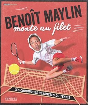 Benoît Maylin monte au filet : les chroniques déjantées du tennis