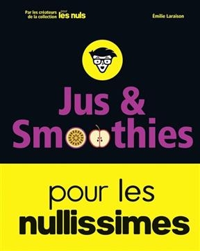 Jus & smoothies pour les nullissimes