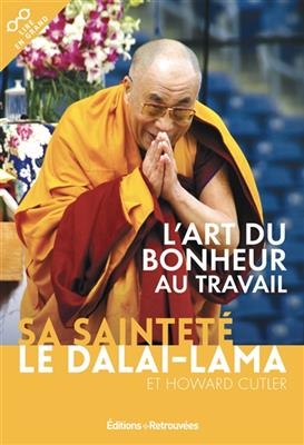 L'art du bonheur au travail -  Dala&iuml;-Lama, Howard Cutler