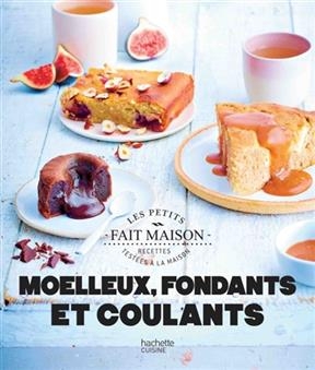 Moelleux, fondants et coulants - Daniel Cordier, Marie-Elodie Pape