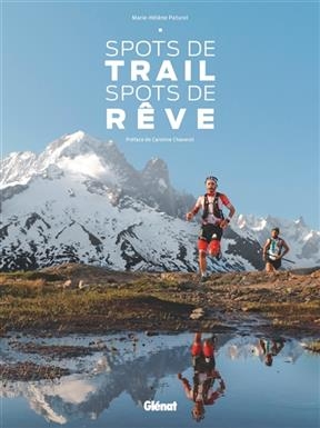 Spots de trail, spots de r&ecirc;ve - Marie-H&eacute;l&egrave;ne Paturel